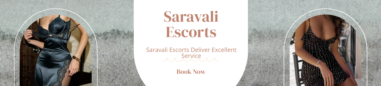 You Can Have Great Time With Saravali Escorts You Can Have Great Time With Saravali Escorts