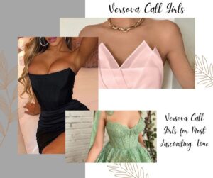 Versova Call Girls for Most Fascinating Time